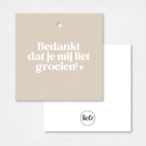 Cadeaulabel | Bedankt dat je mij liet groeien - Liefz