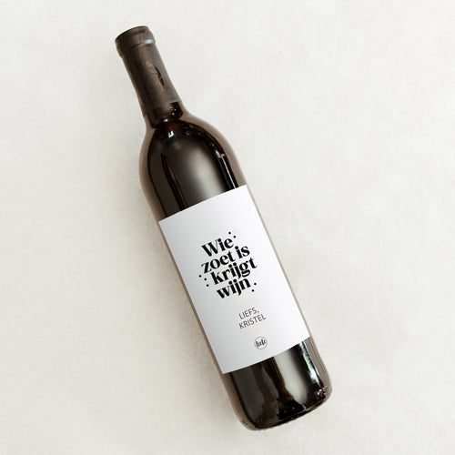 Fles etiket op maat | Wie zoet is krijgt wijn + naam