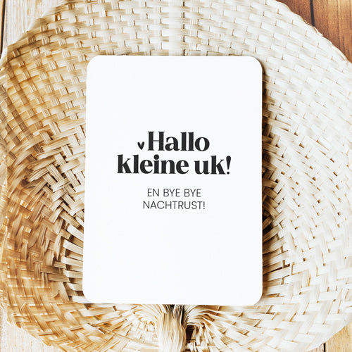 Kaart | Hallo kleine uk! Bye bye nachtrust!