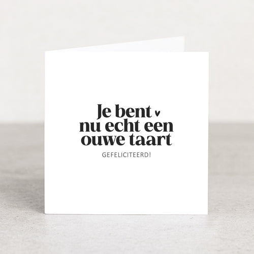 Dubbele kaart | Je bent nu echt een ouwe taart