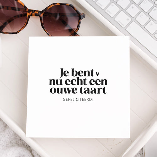Dubbele kaart | Je bent nu echt een ouwe taart