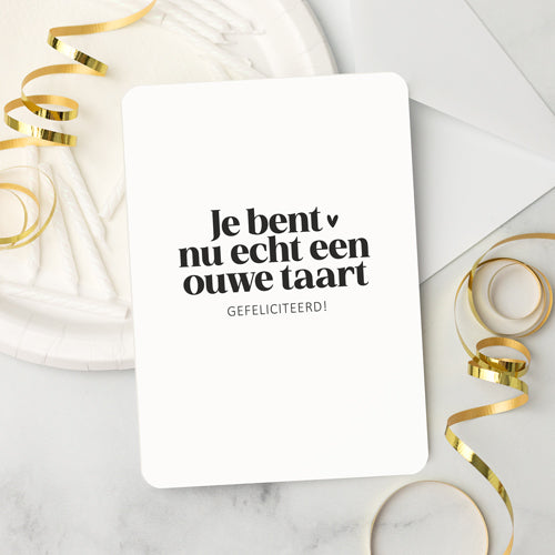 Kaart | Je bent nu echt een ouwe taart