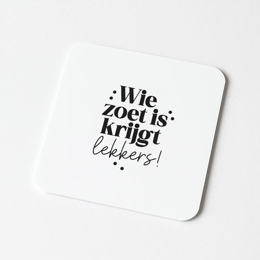 Forex Tegeltje | Wie zoet is krijgt lekkers