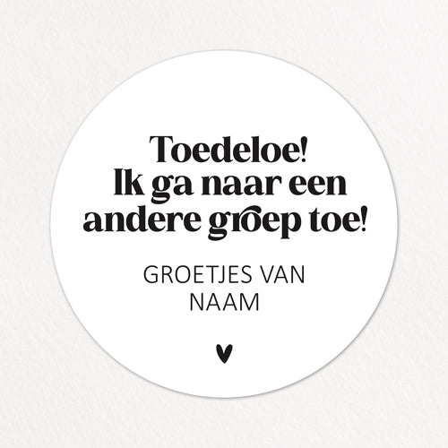 Stickers op maat | Toedeloe, naar andere groep + naam | 10 stuks