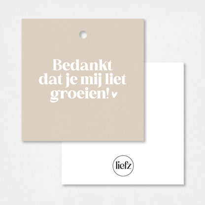 Cadeaulabel | Bedankt dat je mij liet groeien - Liefz