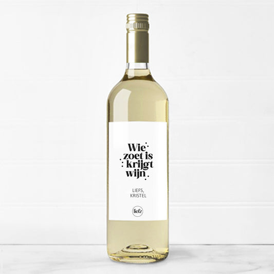 Fles etiket op maat | Wie zoet is krijgt wijn + naam