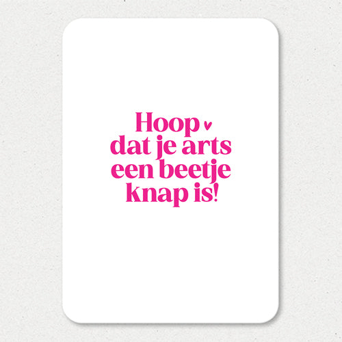 Kaart | Hoop dat je arts een beetje knap is
