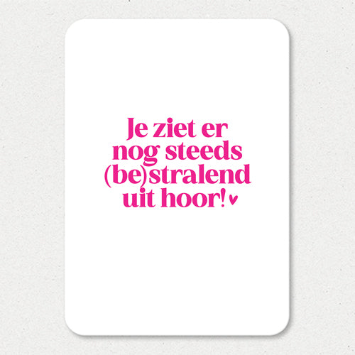 Kaart | Je ziet er nog steeds (be)stralend uit