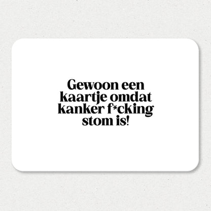 Kaart | Gewoon een kaartje omdat kanker stom is