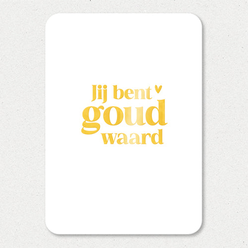 Kaart | Jij bent goud waard | Goudfolie