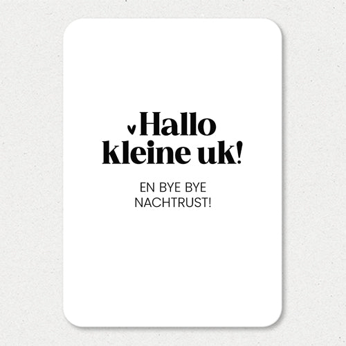 Kaart | Hallo kleine uk! Bye bye nachtrust!