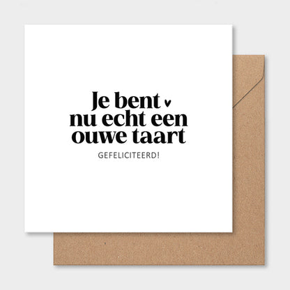 Dubbele kaart | Je bent nu echt een ouwe taart