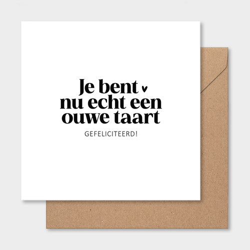 Dubbele kaart | Je bent nu echt een ouwe taart