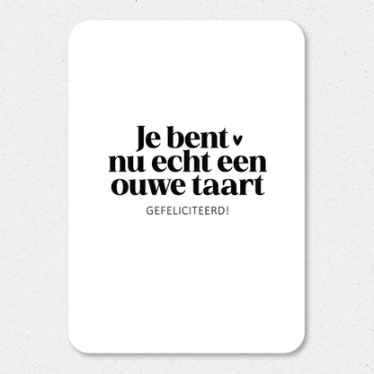 Kaart | Je bent nu echt een ouwe taart