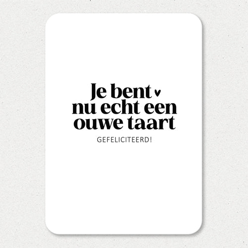 Kaart | Je bent nu echt een ouwe taart
