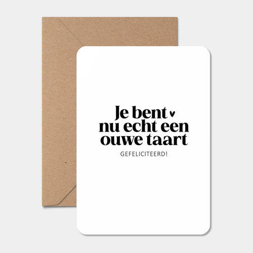 Kaart | Je bent nu echt een ouwe taart