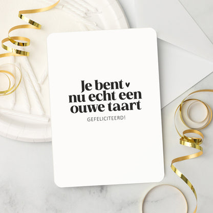 Kaart | Je bent nu echt een ouwe taart