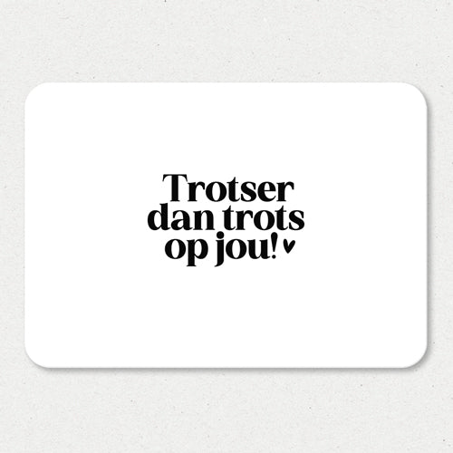 Kaart | Trotser dan trots op jou