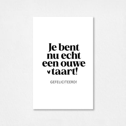 Mini kaartje | Je bent nu echt een ouwe taart