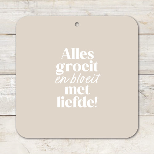 Muurvierkant | Alles groeit en bloeit met liefde