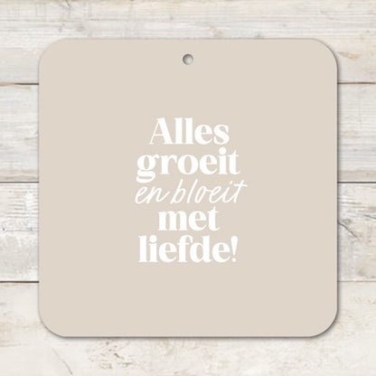 Muurvierkant | Alles groeit en bloeit met liefde