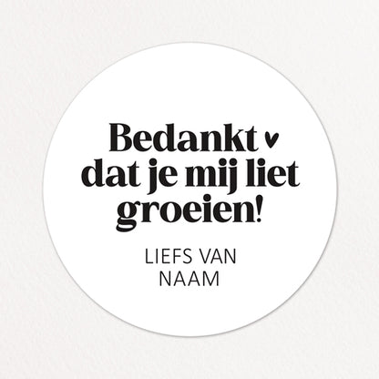 Stickers op maat | Bedankt dat je mij liet groeien + naam | 10 stuks