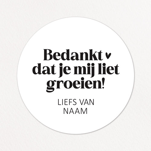 Stickers op maat | Bedankt dat je mij liet groeien + naam | 10 stuks