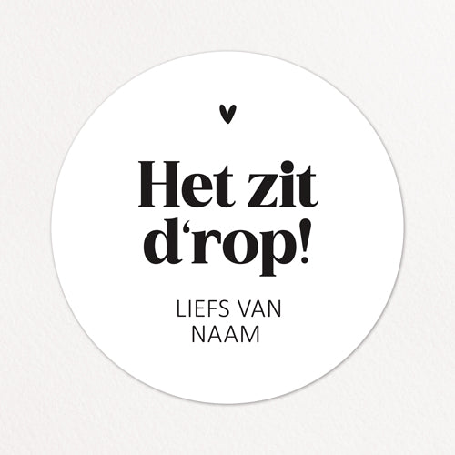 Stickers op maat | Het zit d'rop! + naam | 10 stuks