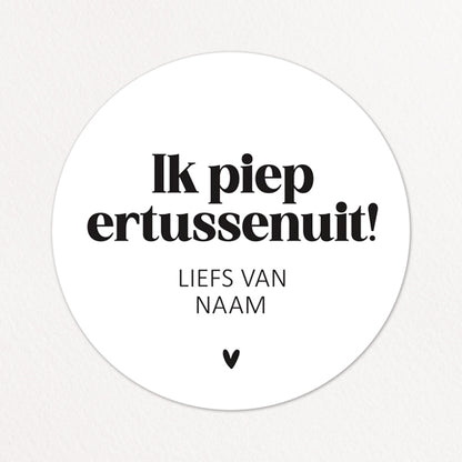 Stickers op maat | Ik piep ertussenuit + naam | 10 stuks