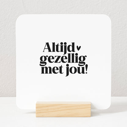 Forex Tegeltje | Altijd gezellig met jou