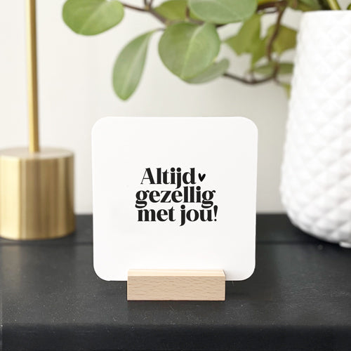 Forex Tegeltje | Altijd gezellig met jou