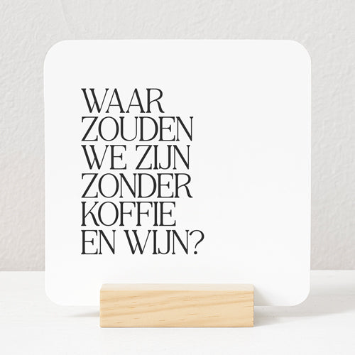 Forex Tegeltje | Waar zouden we zijn zonder koffie en wijn?