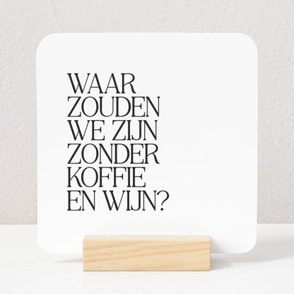 Forex Tegeltje | Waar zouden we zijn zonder koffie en wijn?
