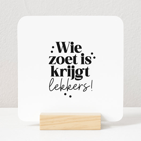 Forex Tegeltje | Wie zoet is krijgt lekkers