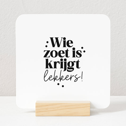Forex Tegeltje | Wie zoet is krijgt lekkers