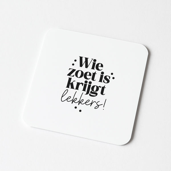 Forex Tegeltje | Wie zoet is krijgt lekkers